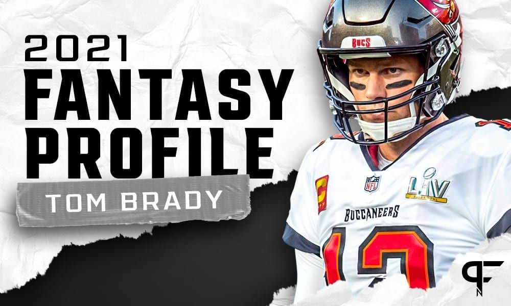 Tom Brady's fantasy outlook and projection for 2021