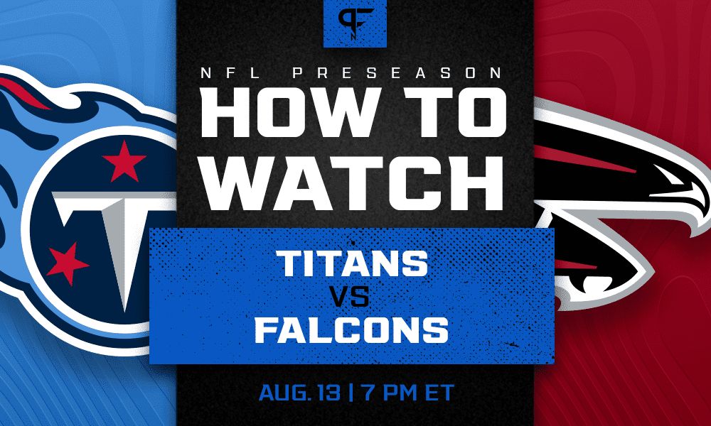 Titans vs. Falcons: How to watch, start time, odds, live streams, TV channel