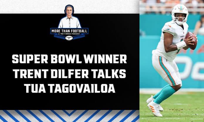 Super Bowl winner Trent Dilfer talks Tua Tagovailoa | A More Than Football podcast with Trey Wingo