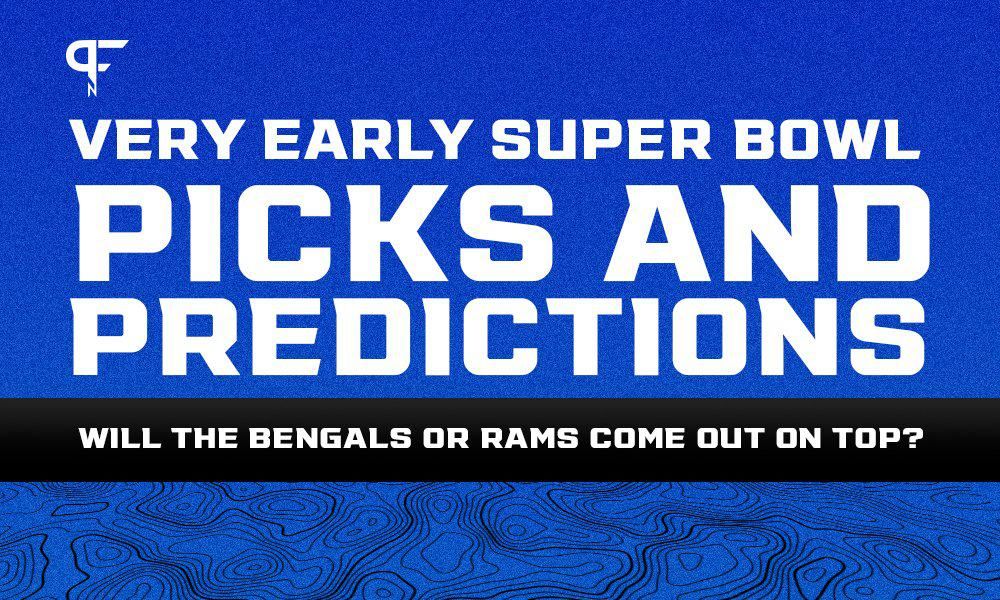 Very Early Super Bowl Picks and Predictions: Will the Bengals or Rams come out on top?