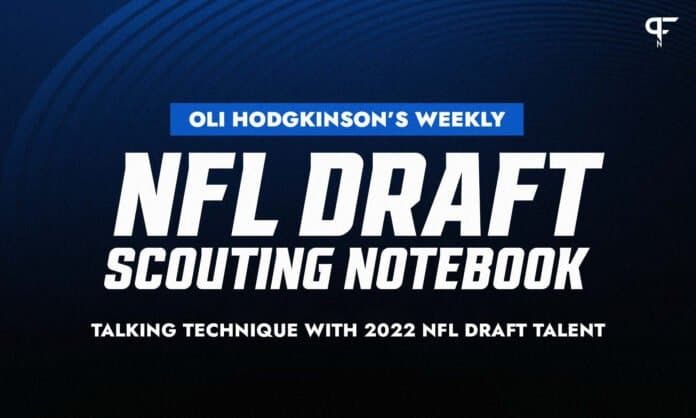 Oliver Hodgkinson's Weekly NFL Draft Scouting Notebook: Talking technique with 2022 NFL Draft talent