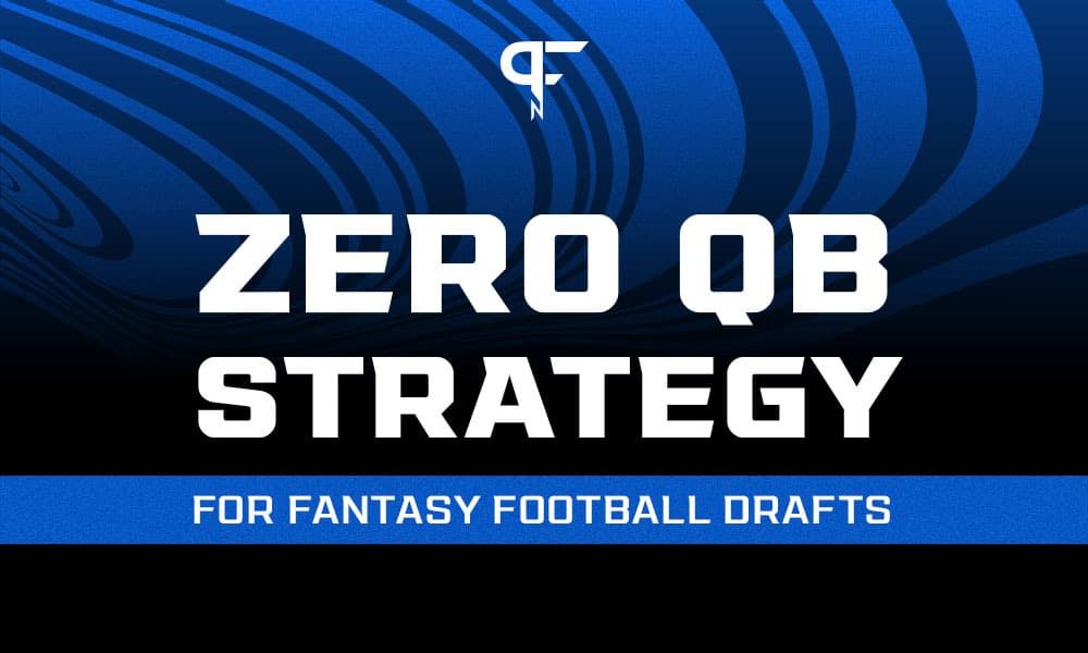 Explaining how Zero QB strategy works for fantasy football drafts