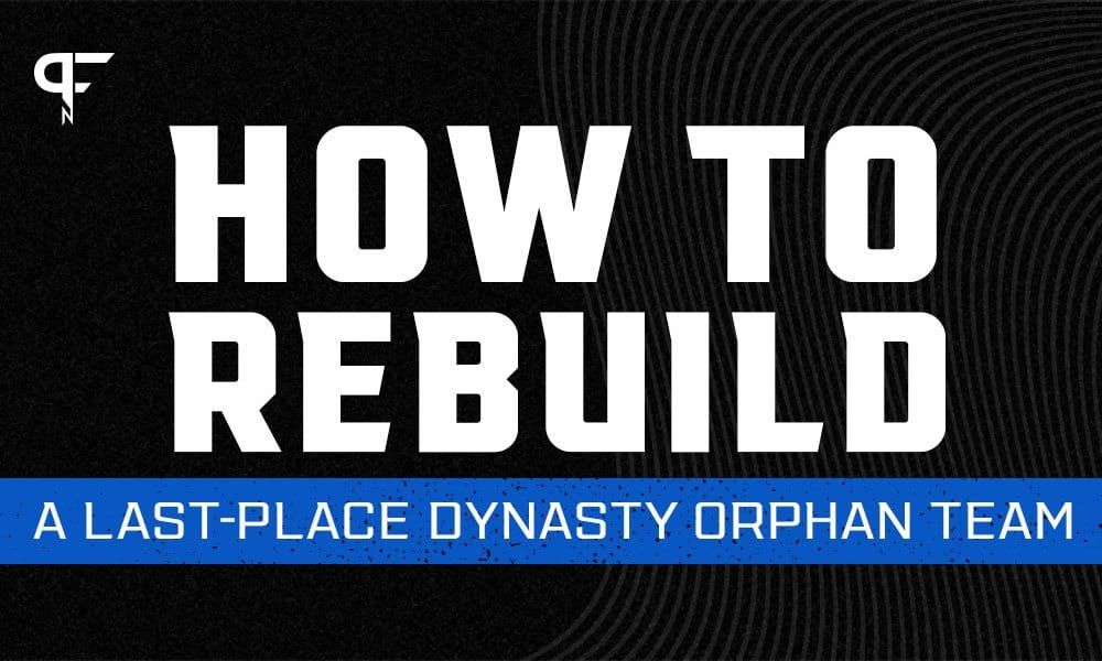 How To Rebuild a Last-Place Dynasty Orphan Team