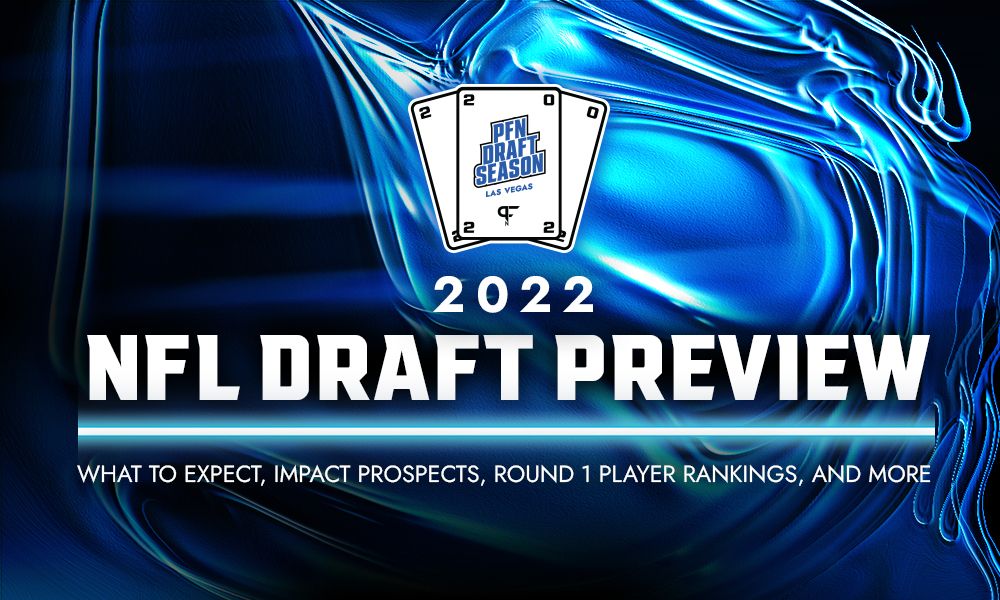 2022 NFL Draft Preview: What to expect, impact prospects, Round 1 player rankings, and more