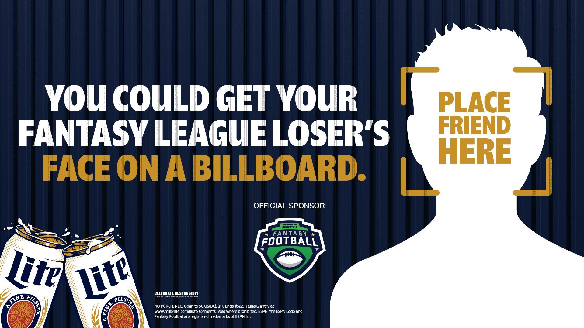 On Thursday, Miller Lite announced Last Place-ments, a new contest in which fantasy football managers can nominate their league's last-place manager for a chance to appear on Miller Lite billboards across the country and on digital platforms (like Instagram).